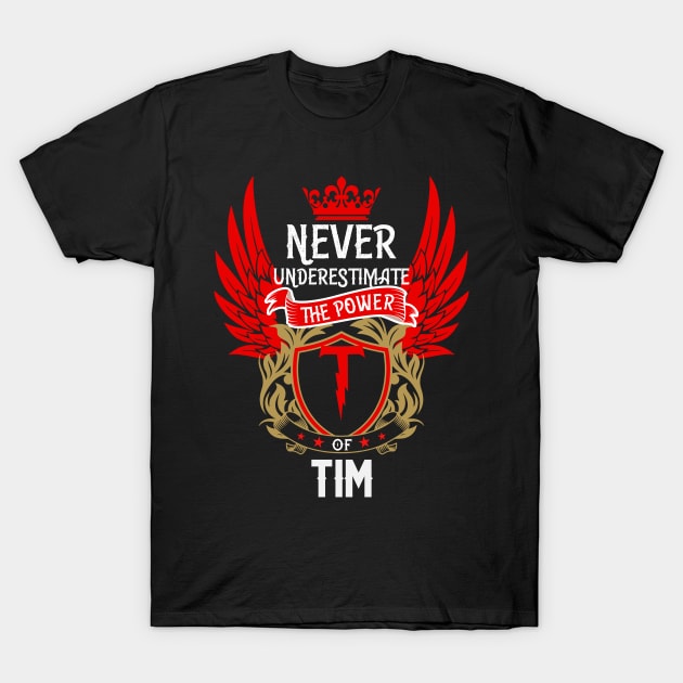 Never Underestimate The Power Tim | Tim First Name, Tim Family Name, Tim Surname T-Shirt by TuckerMcclainKNVUu